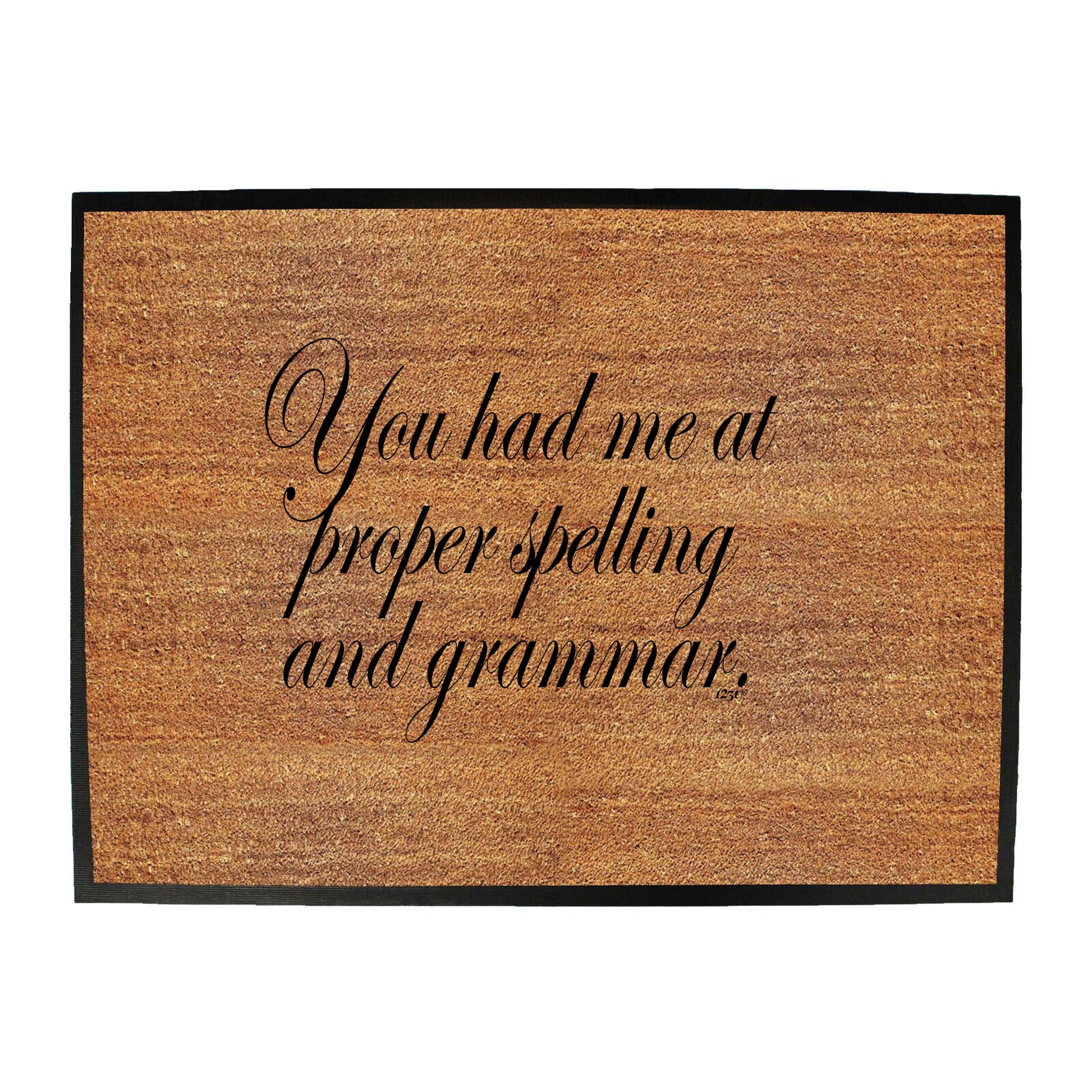 You Had Me At Proper Spelling And Grammar - Funny Novelty Doormat