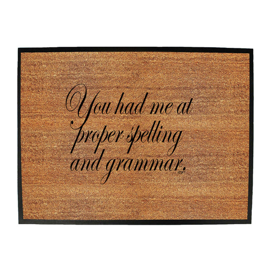You Had Me At Proper Spelling And Grammar - Funny Novelty Doormat