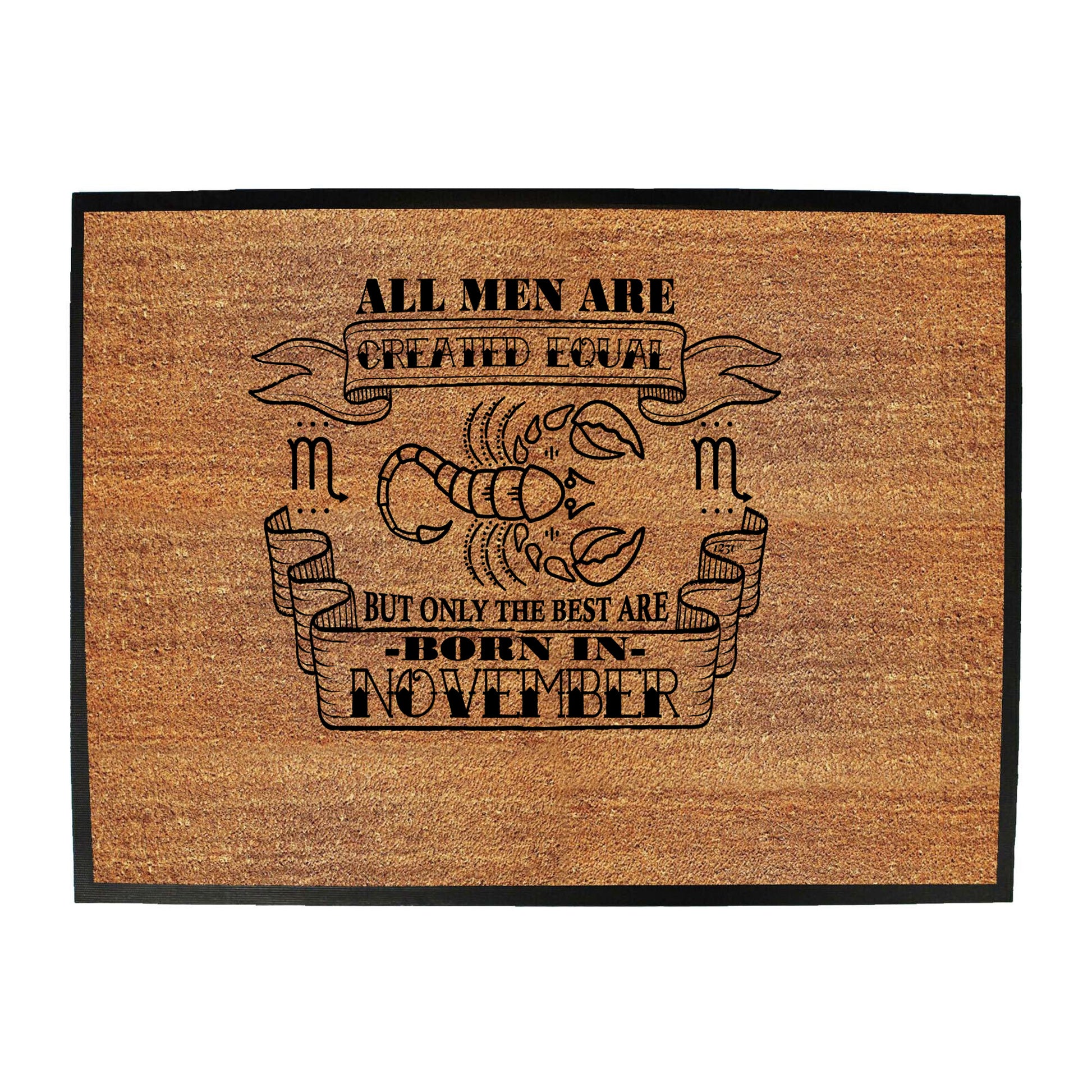 November Scorpio Birthday All Men Are Created Equal - Funny Novelty Doormat