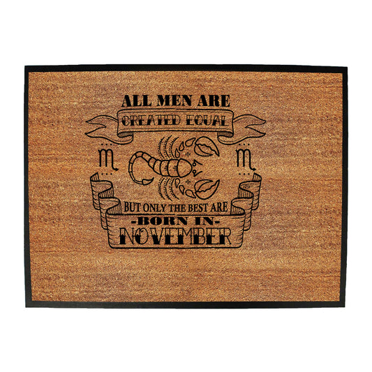 November Scorpio Birthday All Men Are Created Equal - Funny Novelty Doormat