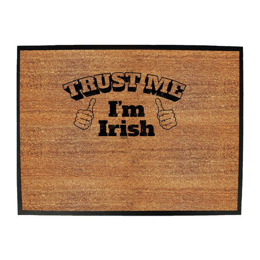 Trust Me Im Irish - Funny Novelty Doormat