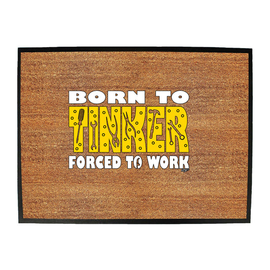 Born To Tinker - Funny Novelty Doormat