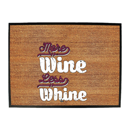 More Wine Less Whine - Funny Novelty Doormat