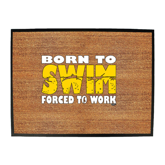 Born To Swim - Funny Novelty Doormat