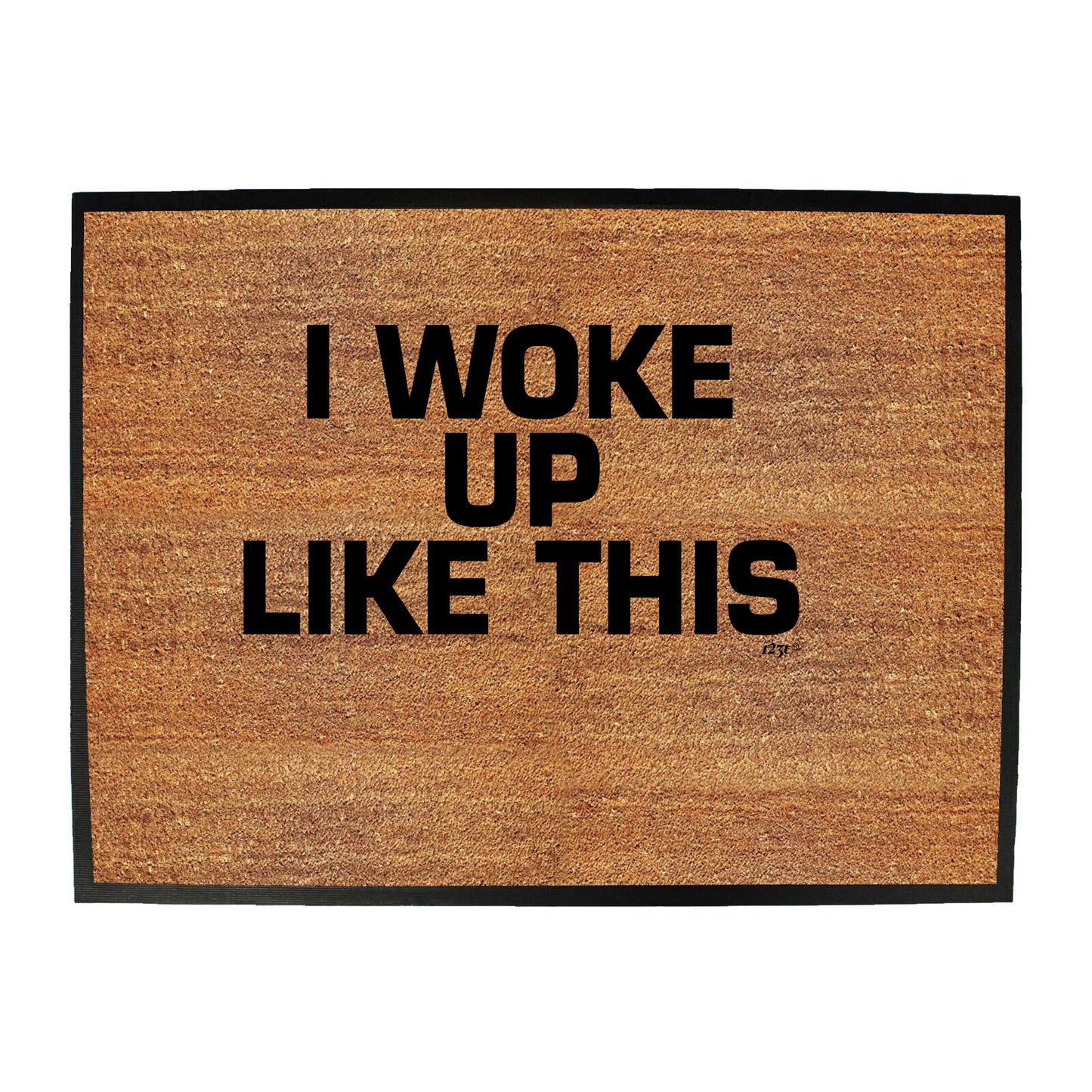 Woke Up Like This - Funny Novelty Doormat