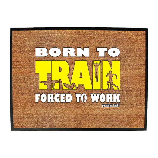 Pb Born To Train - Funny Novelty Doormat