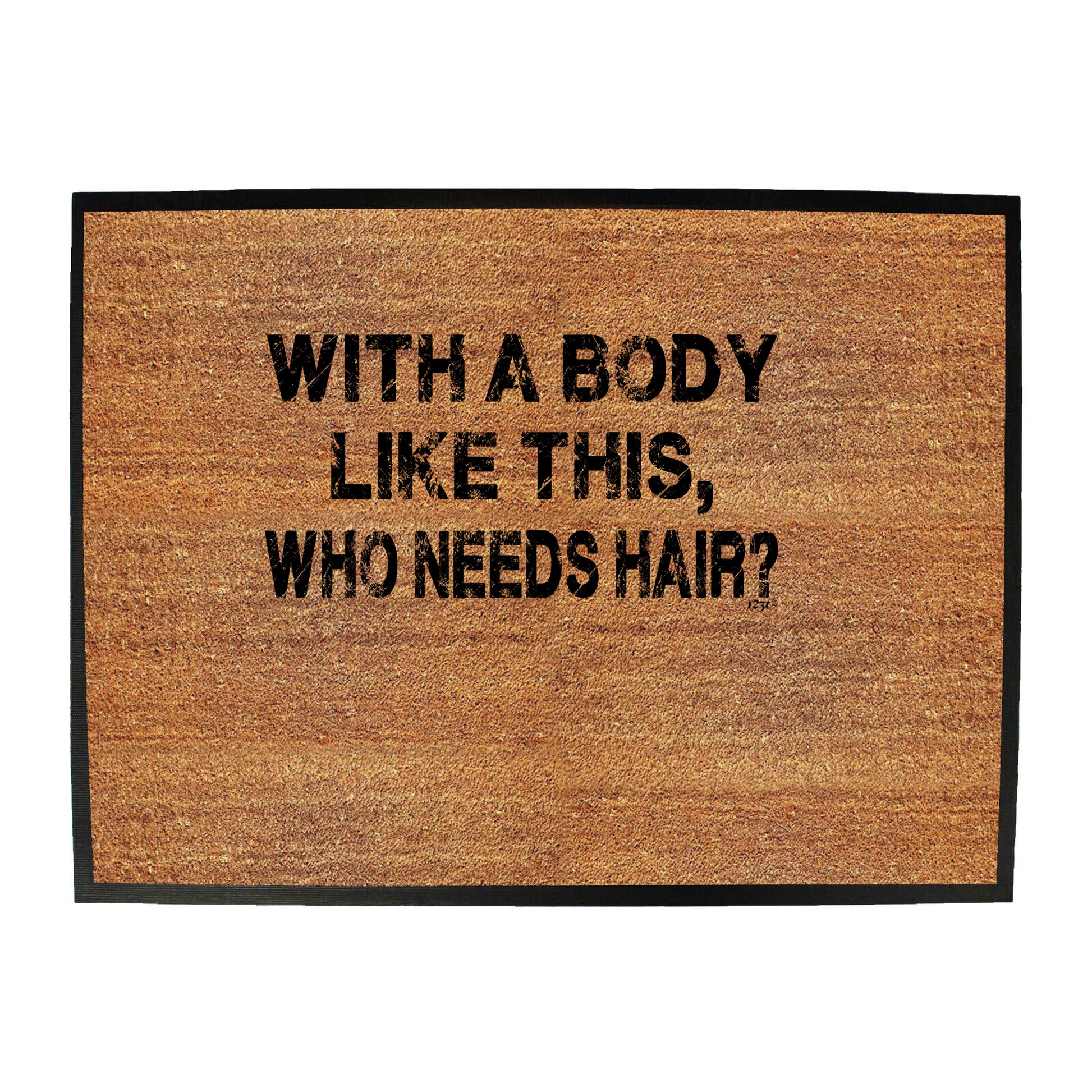 With A Body Like This Who Needs Hair Bald - Funny Novelty Doormat