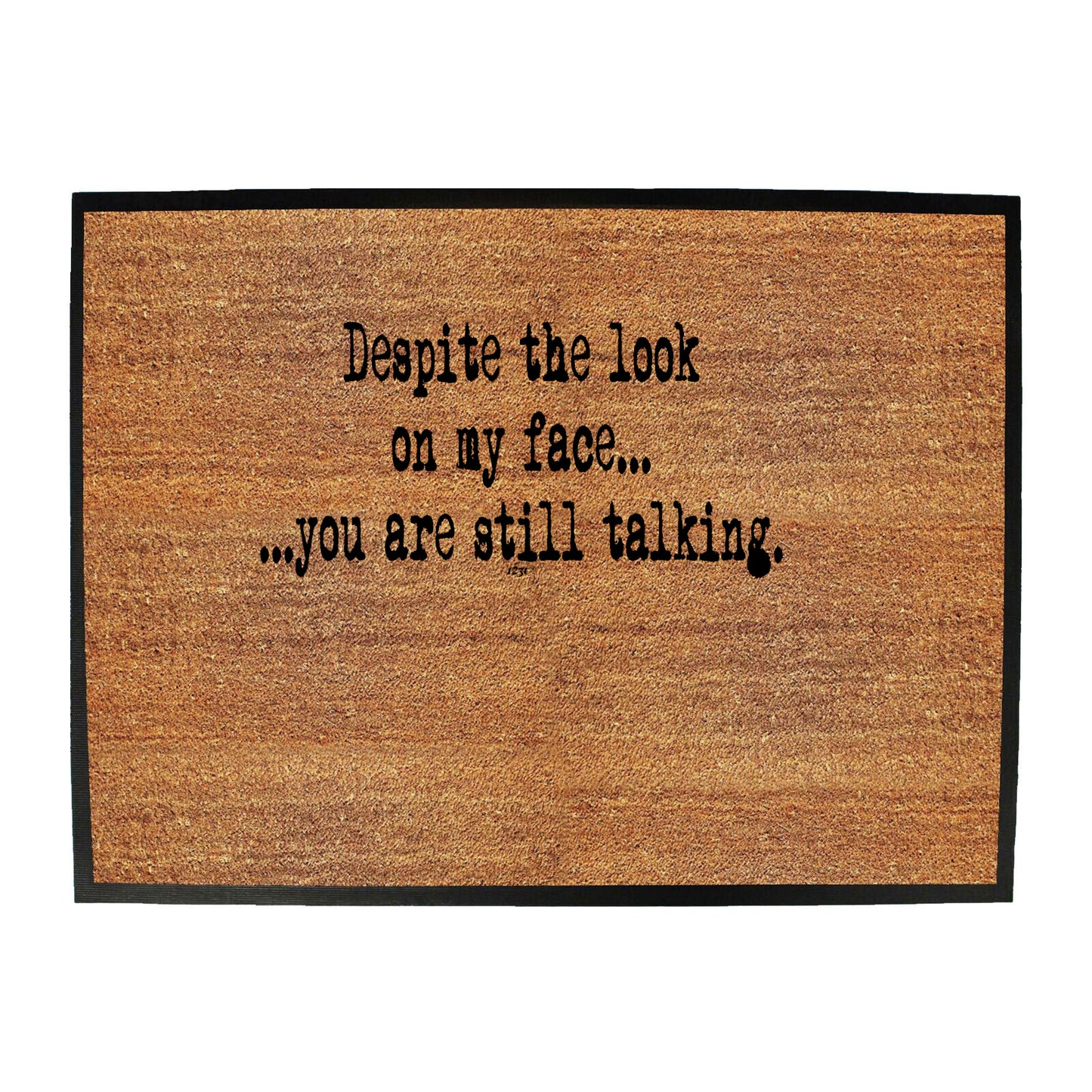 Text Despite The Look On My Face - Funny Novelty Doormat