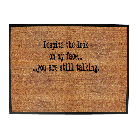Text Despite The Look On My Face - Funny Novelty Doormat