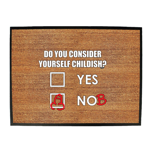 Consider Yourself Childish - Funny Novelty Doormat