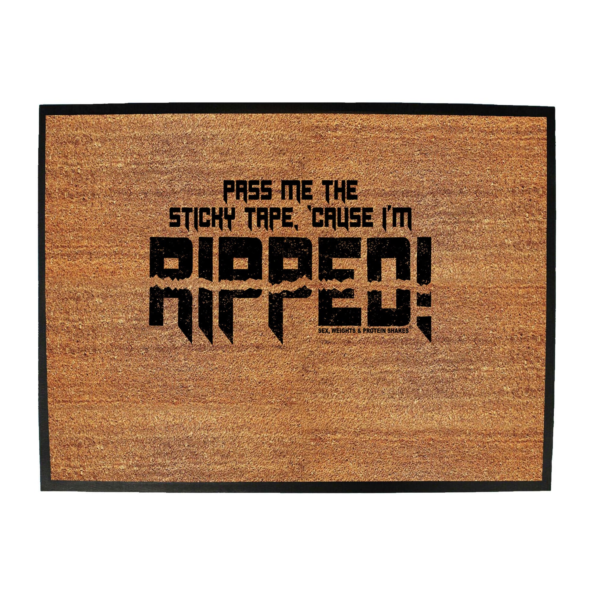 Swps Pass Me The Sticky Tape Cause Im Ripped - Funny Novelty Doormat