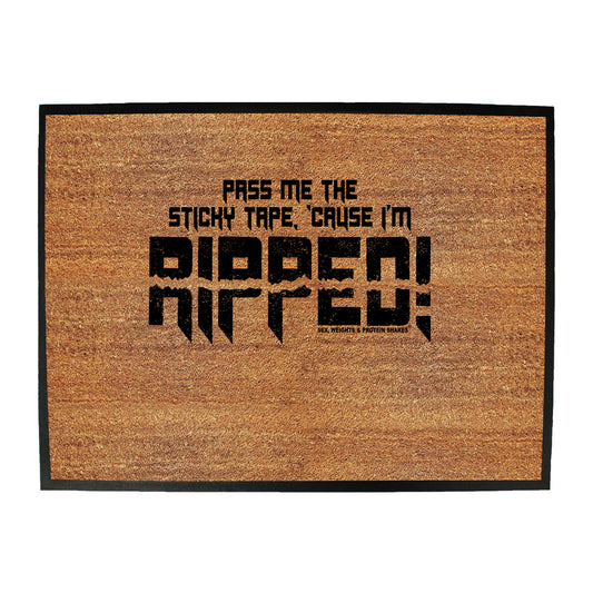 Swps Pass Me The Sticky Tape Cause Im Ripped - Funny Novelty Doormat