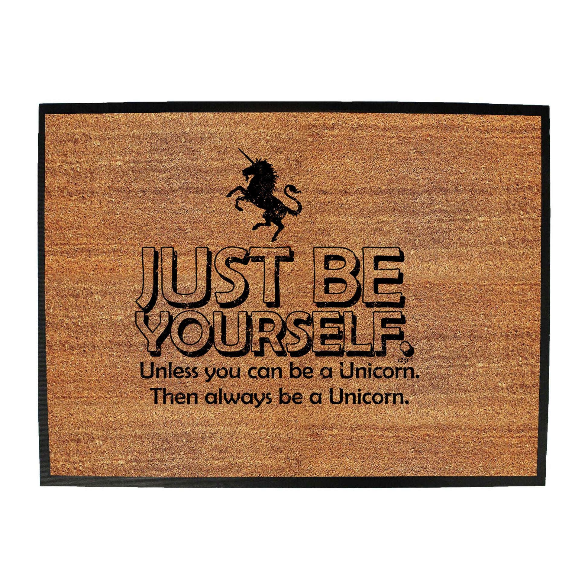 Be Yourself Unless Unicorn - Funny Novelty Doormat