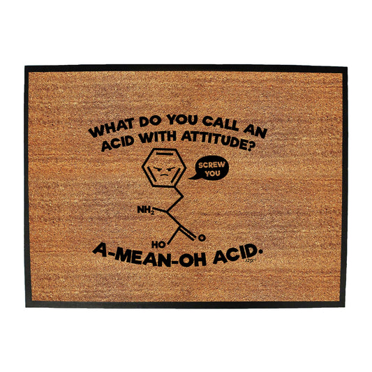 What Do You Call An Acid With Attitude - Funny Novelty Doormat