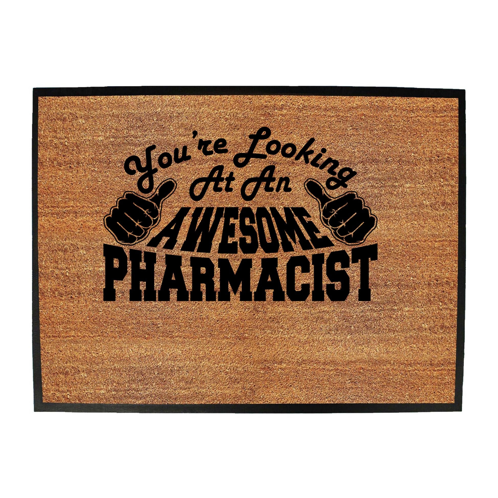 Youre Looking At An Awesome Pharmacist - Funny Novelty Doormat