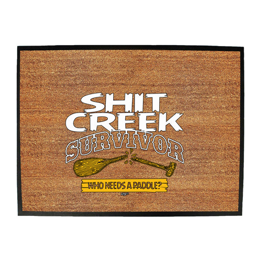Creek Survivor Who Needs A Paddle - Funny Novelty Doormat