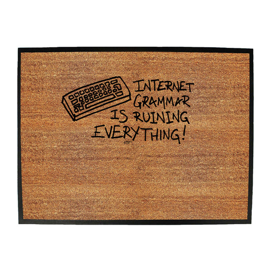 Internet Grammar Is Ruining Everything - Funny Novelty Doormat