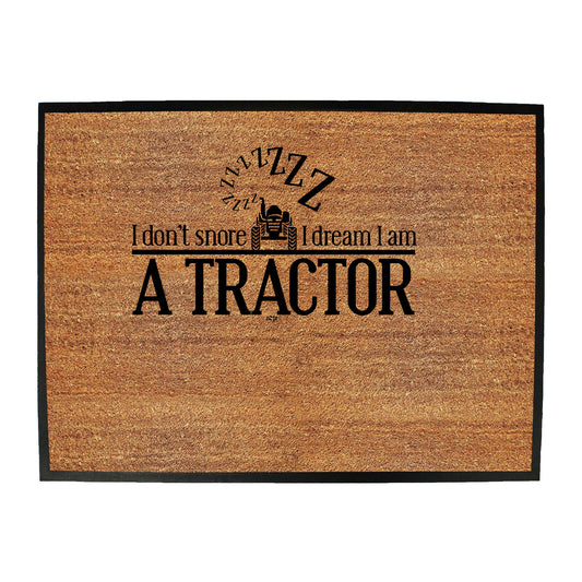 Dont Snore Dream  Tractor - Funny Novelty Doormat