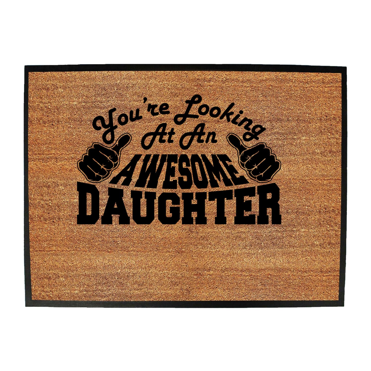 Youre Looking At An Awesome Daughter - Funny Novelty Doormat