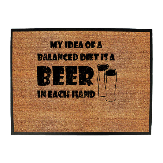 Balanced Diet Is A Beer Each Hand - Funny Novelty Doormat