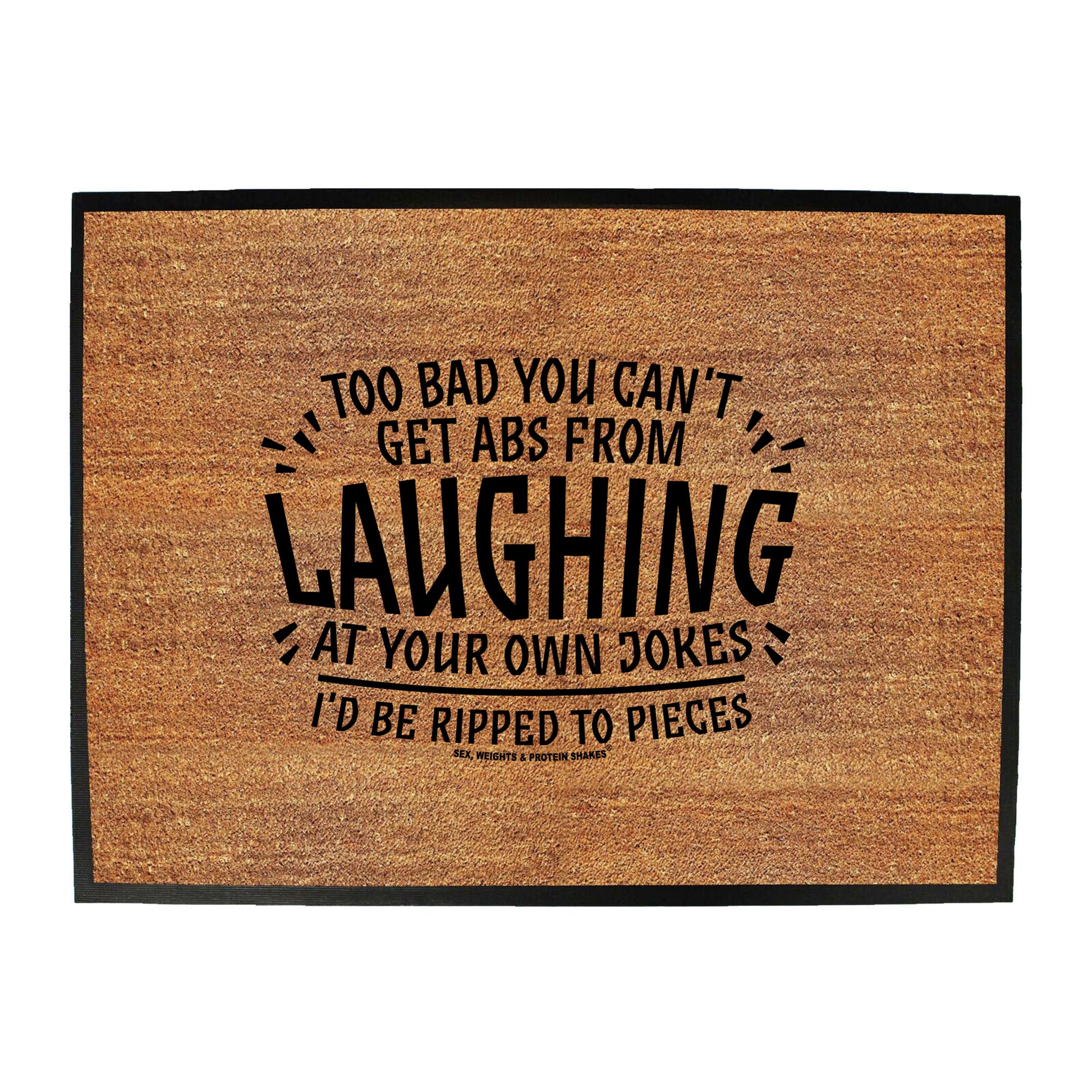 Swps Too Bad You Cant Get Abs From Laughing - Funny Novelty Doormat