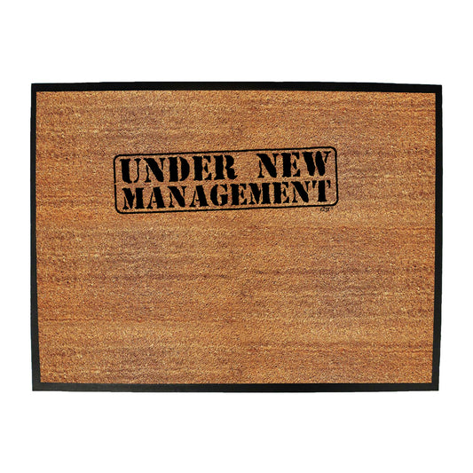 Under New Management - Funny Novelty Doormat