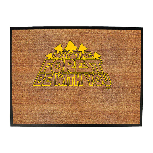 May The Forest Be With You - Funny Novelty Doormat