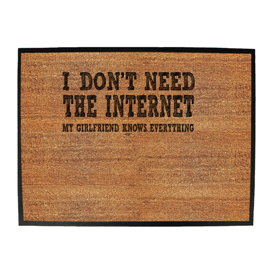 Dont Need The Internet My Girlfriend - Funny Novelty Doormat