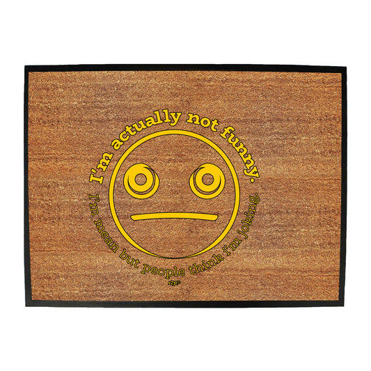 Im Actually Not Funny Im Mean - Funny Novelty Doormat