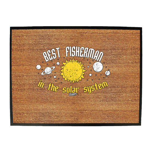 Dw Best Fisherman In The Solar System - Funny Novelty Doormat