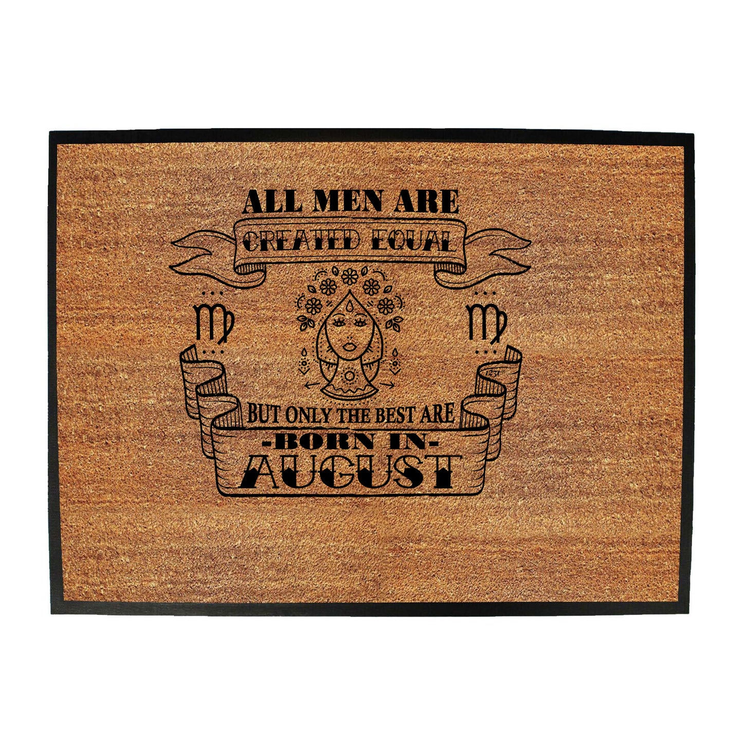 August Virgo Birthday All Men Are Created Equal - Funny Novelty Doormat