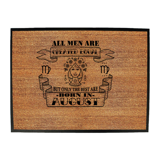 August Virgo Birthday All Men Are Created Equal - Funny Novelty Doormat