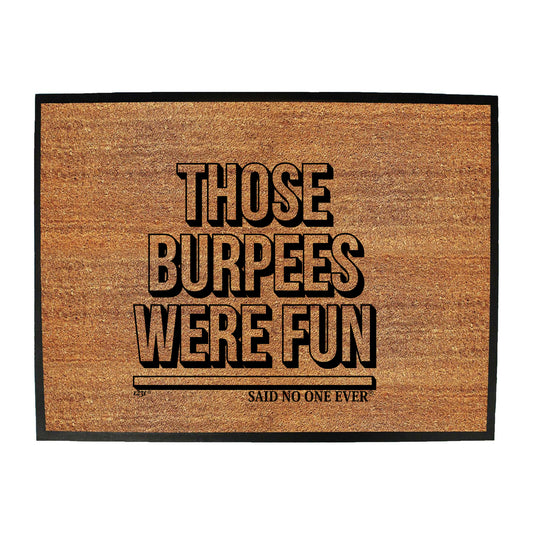 Those Burpees Were Fun Snoe - Funny Novelty Doormat