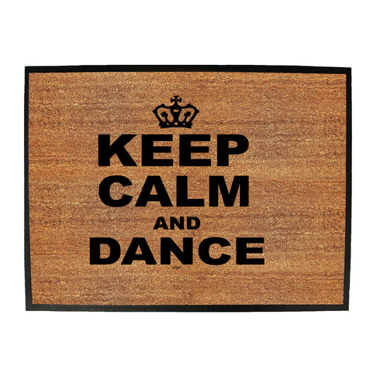 Keep Calm And Dance - Funny Novelty Doormat