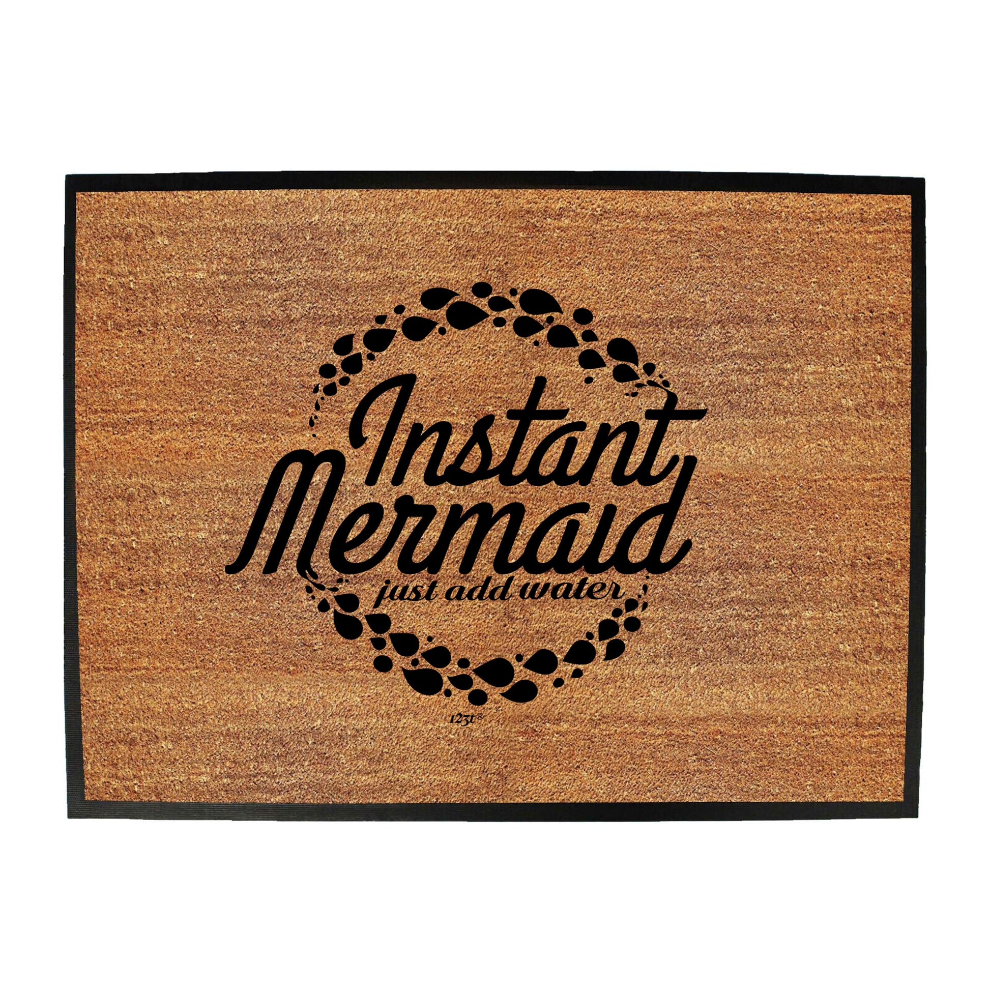 Instant Mermaid Just Add Water - Funny Novelty Doormat