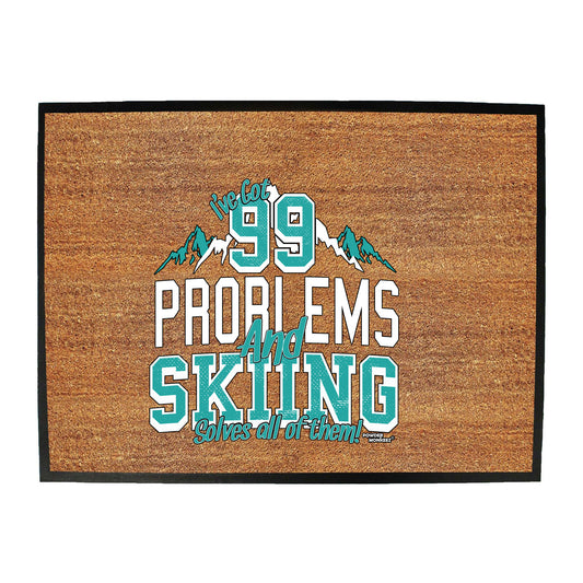 Pm Ive Got 99 Problems Skiing - Funny Novelty Doormat