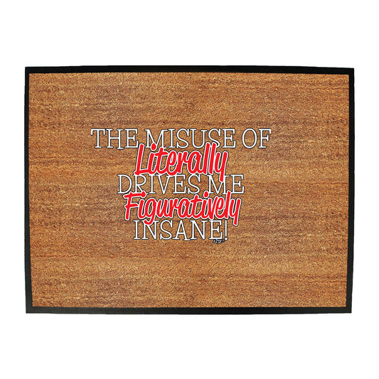 The Misuse Of Literally - Funny Novelty Doormat
