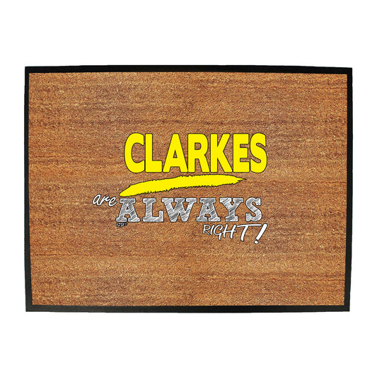 Clarkes Always Right - Funny Novelty Doormat