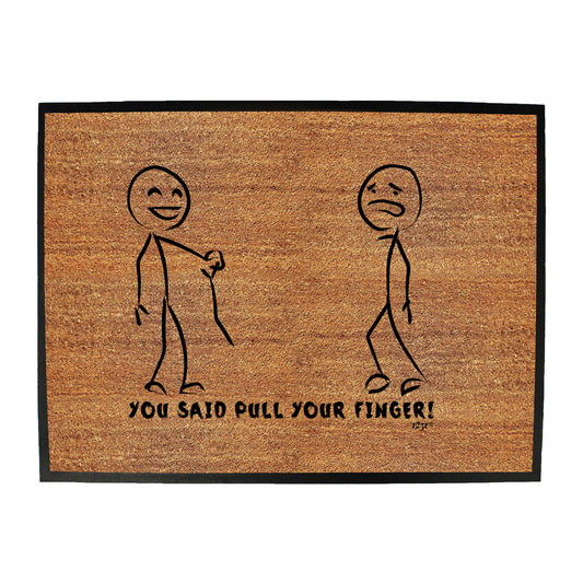 You Said Pull Your Finger - Funny Novelty Doormat