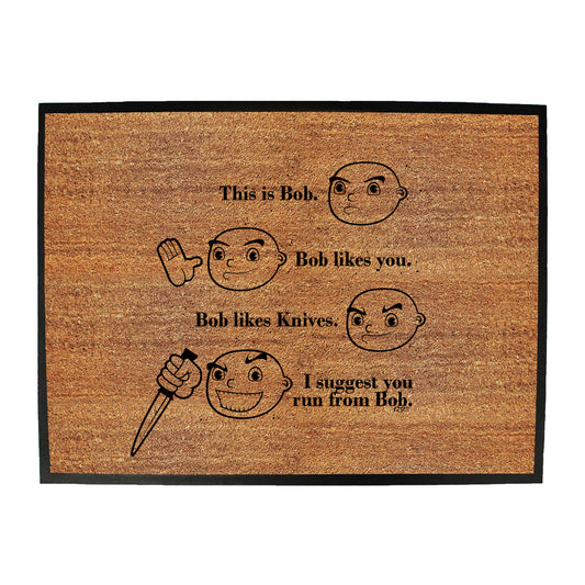 This Is Bob Suggest You Run From Bob White - Funny Novelty Doormat