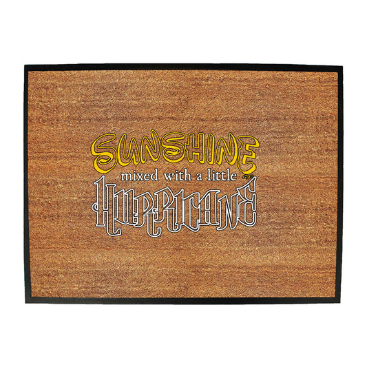 Sunshine Mixed With A Little Hurricane - Funny Novelty Doormat