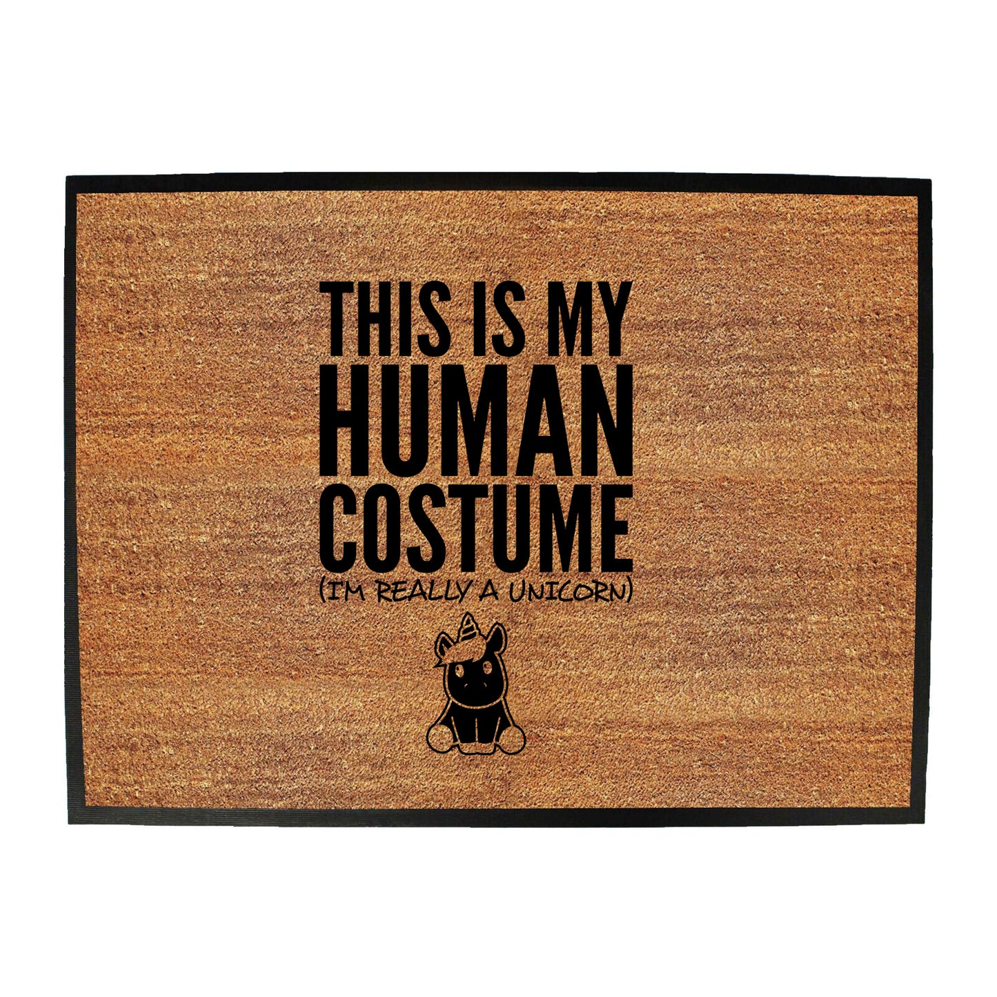 This Is My Human Costume Unicorn - Funny Novelty Doormat