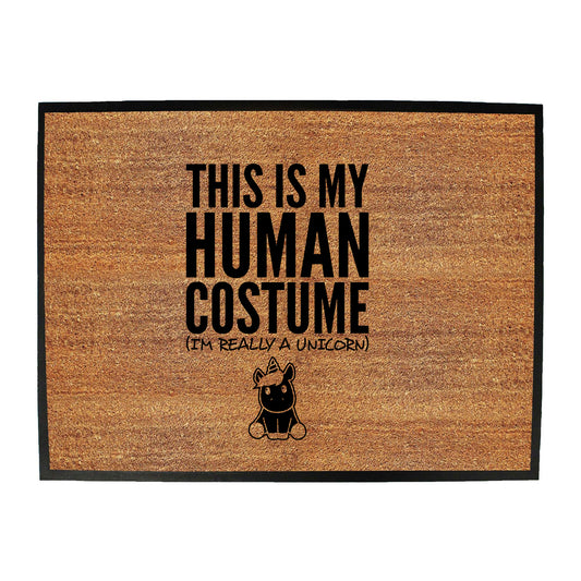 This Is My Human Costume Unicorn - Funny Novelty Doormat