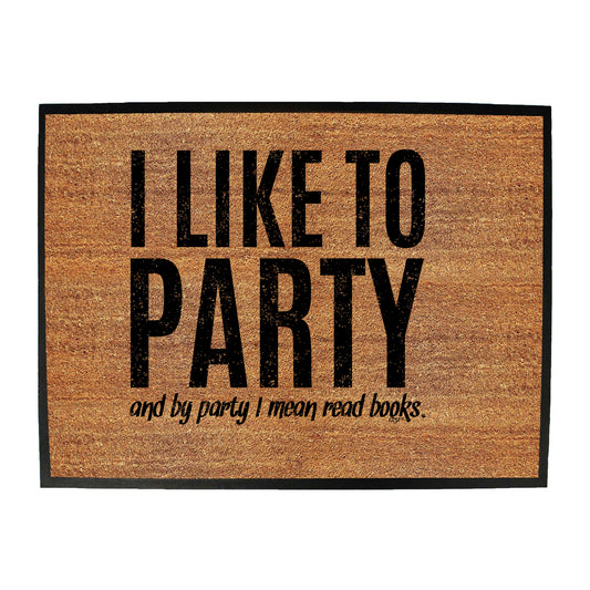 Like To Party Mean Read Books - Funny Novelty Doormat