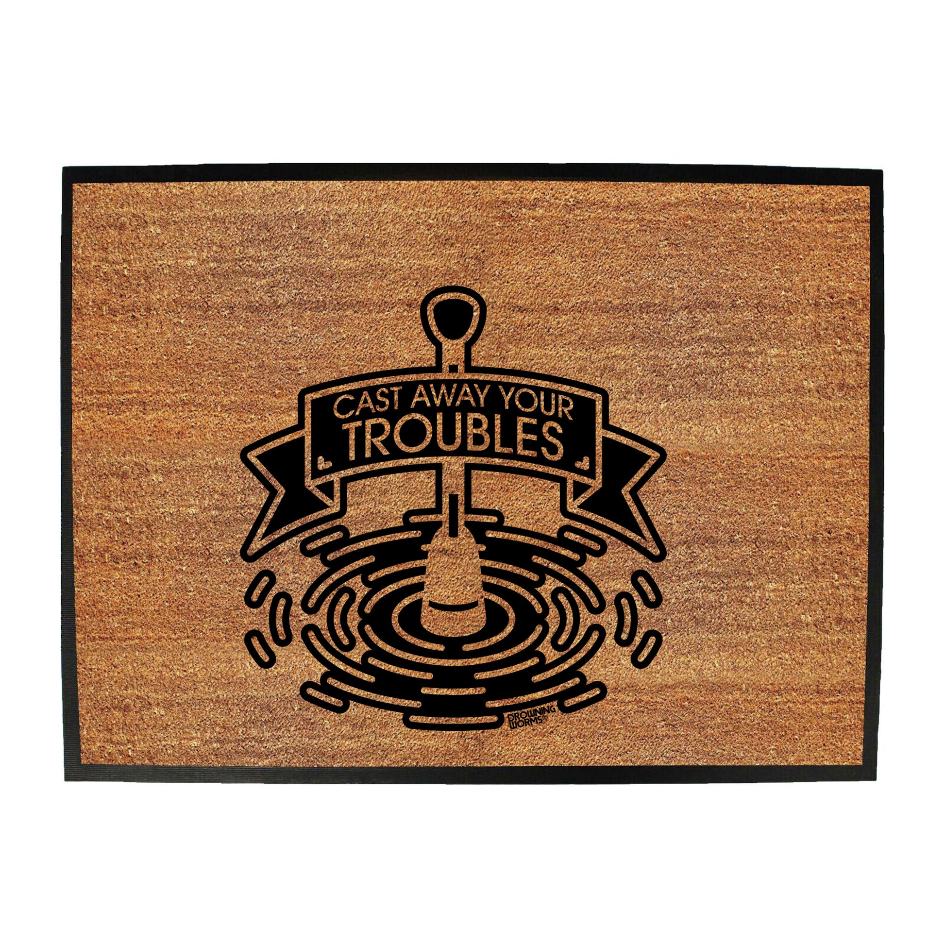 Dw Cast Your Troubles Away - Funny Novelty Doormat