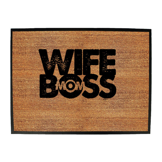 Wife Boss Mom - Funny Novelty Doormat