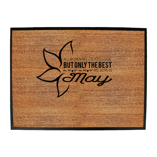 May Birthday All Women Are Created Equal - Funny Novelty Doormat