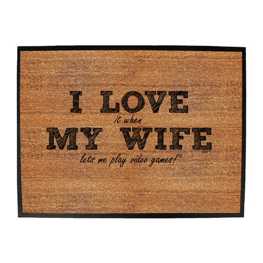 123T I Love It When My Wife Lets Me Play Video Games - Funny Novelty Doormat