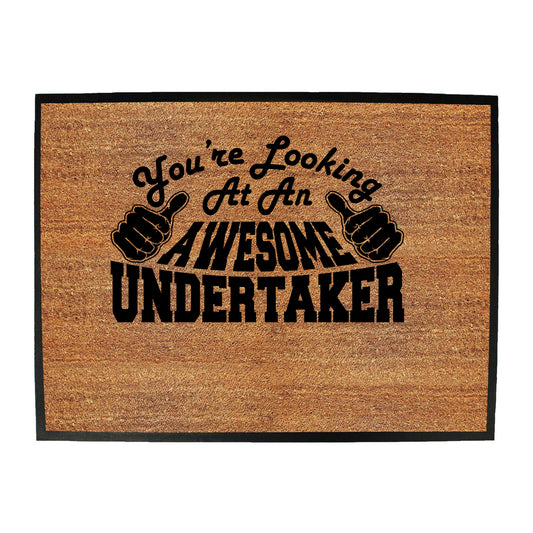 Youre Looking At An Awesome Undertaker - Funny Novelty Doormat