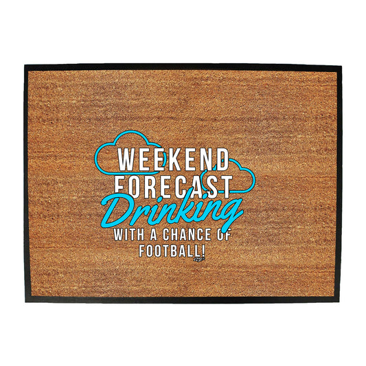 Weekend Forecast Drinking Football - Funny Novelty Doormat